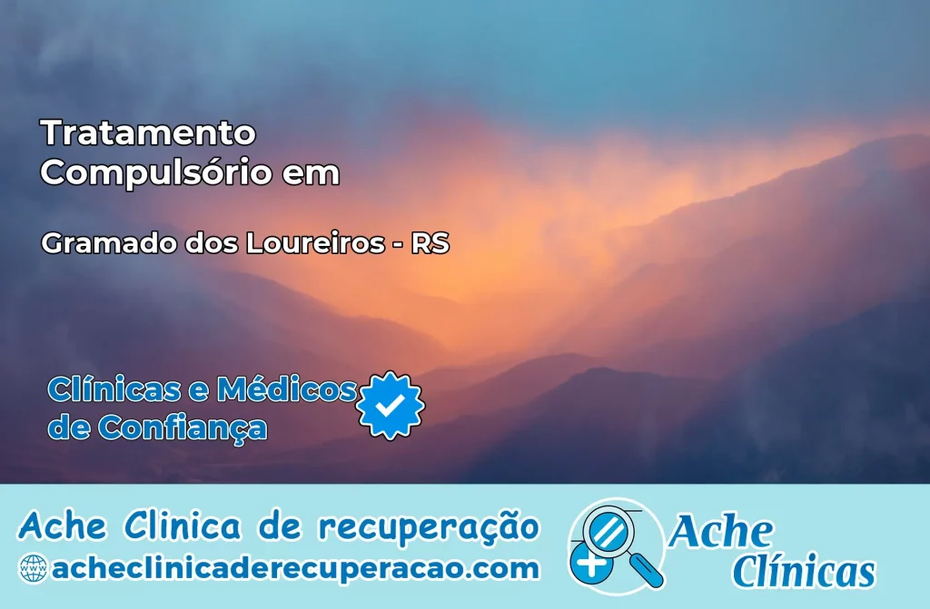 Tratamento Compulsório em Gramado dos Loureiros – RS