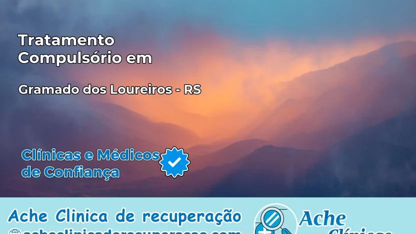 Tratamento Compulsório em Gramado dos Loureiros – RS