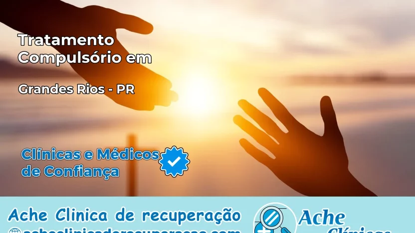 Tratamento Compulsório em Grandes Rios – PR