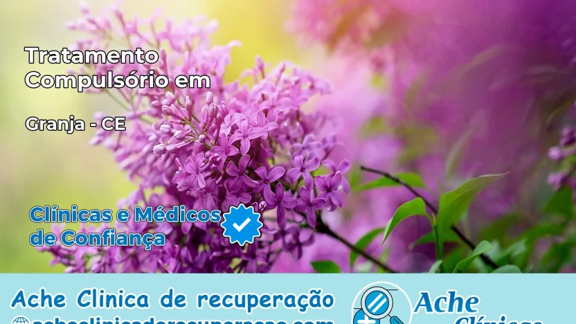 Tratamento Compulsório em Granja – CE