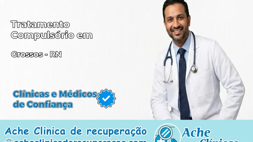 Tratamento Compulsório em Grossos – RN