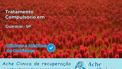 Tratamento Compulsório em Guaraçaí – SP