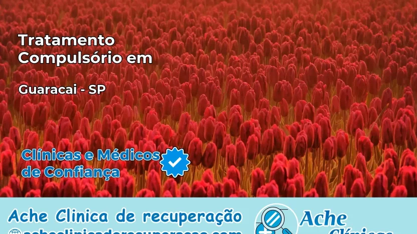 Tratamento Compulsório em Guaraçaí – SP