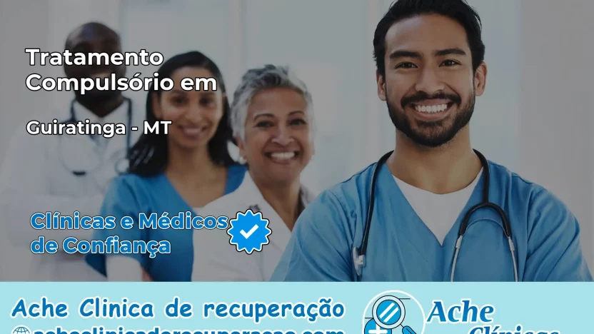 Tratamento Compulsório em Guiratinga – MT