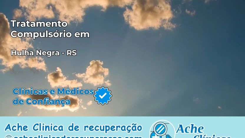 Tratamento Compulsório em Hulha Negra – RS