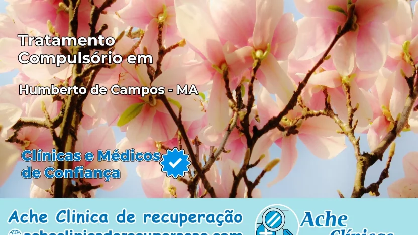 Tratamento Compulsório em Humberto de Campos – MA