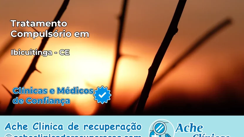 Tratamento Compulsório em Ibicuitinga – CE
