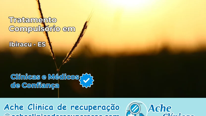 Tratamento Compulsório em Ibiraçu – ES
