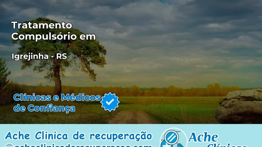 Tratamento Compulsório em Igrejinha – RS