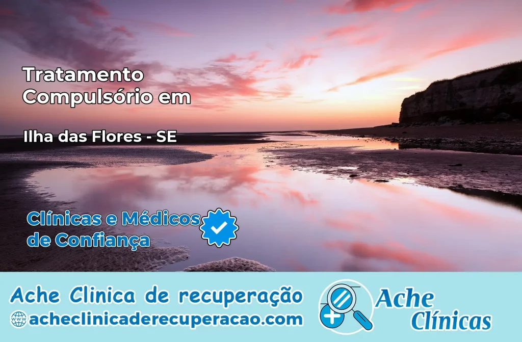Tratamento Compulsório em Ilha das Flores – SE