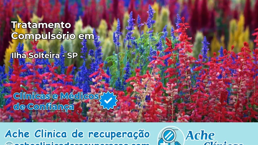 Tratamento Compulsório em Ilha Solteira – SP