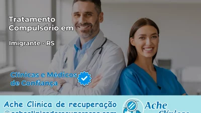 Tratamento Compulsório em Imigrante – RS