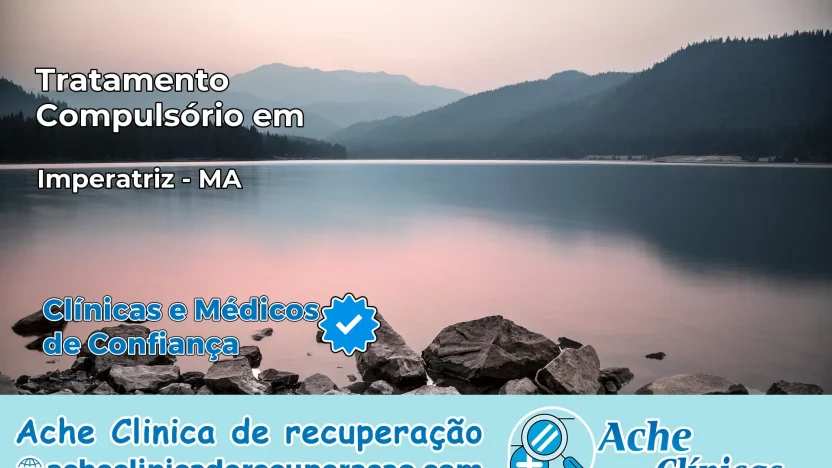 Tratamento Compulsório em Imperatriz – MA