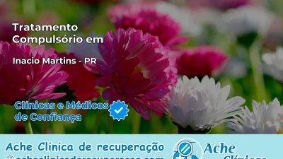 Tratamento Compulsório em Inácio Martins – PR