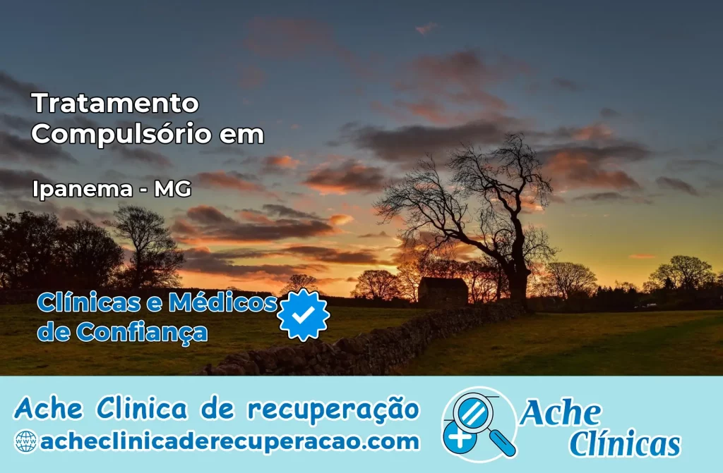 Tratamento Compulsório em Ipanema – MG