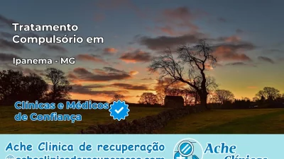 Tratamento Compulsório em Ipanema – MG