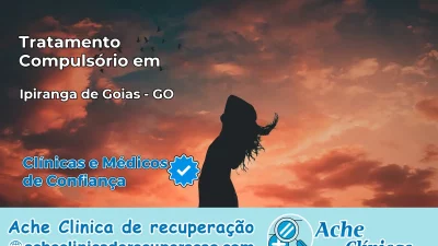Tratamento Compulsório em Ipiranga de Goiás – GO