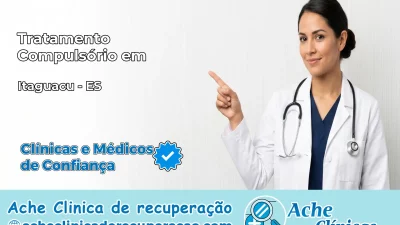 Tratamento Compulsório em Itaguaçu – ES