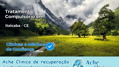 Tratamento Compulsório em Itaiçaba – CE