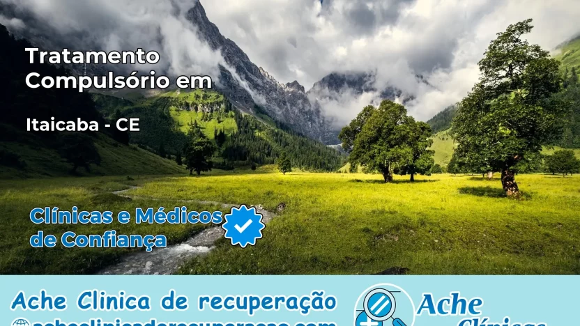 Tratamento Compulsório em Itaiçaba – CE