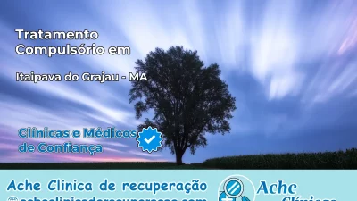 Tratamento Compulsório em Itaipava do Grajaú – MA