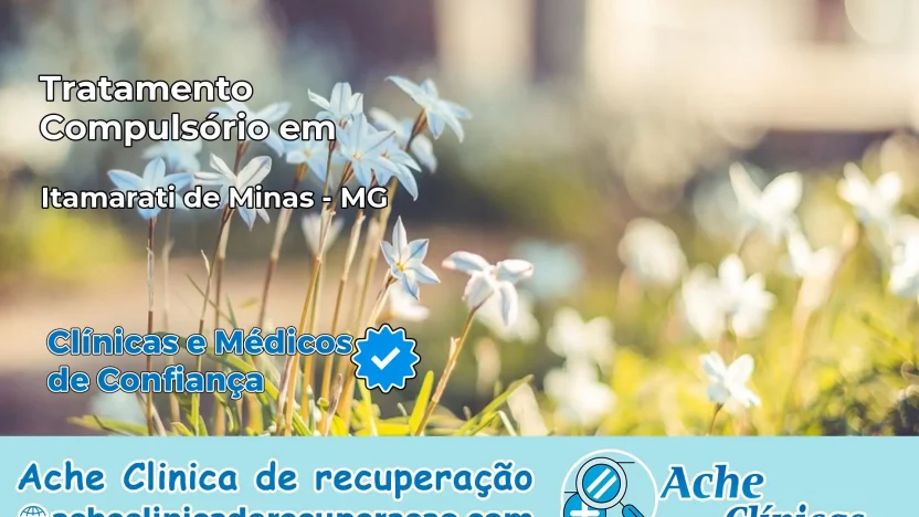 Tratamento Compulsório em Itamarati de Minas – MG