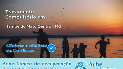 Tratamento Compulsório em Itambé do Mato Dentro – MG