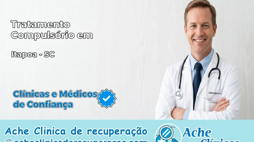 Tratamento Compulsório em Itapoá – SC