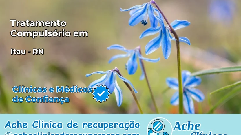 Tratamento Compulsório em Itaú – RN