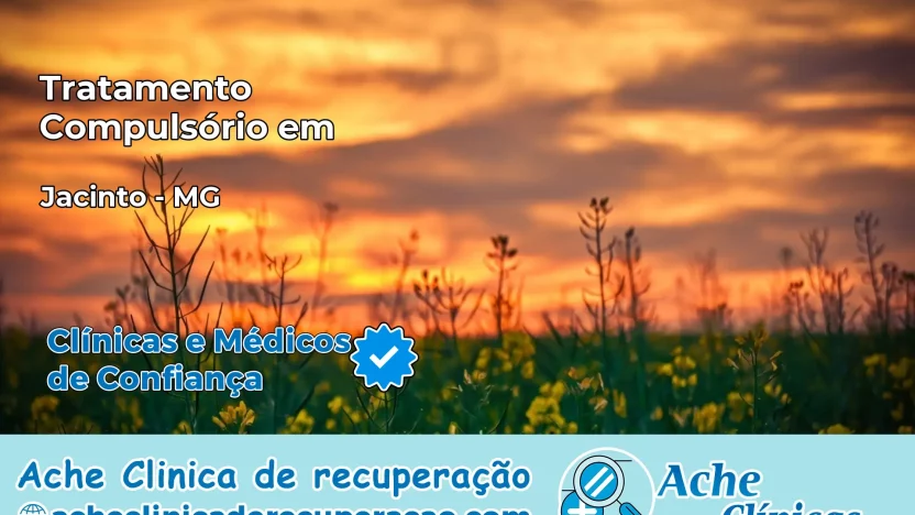 Tratamento Compulsório em Jacinto – MG