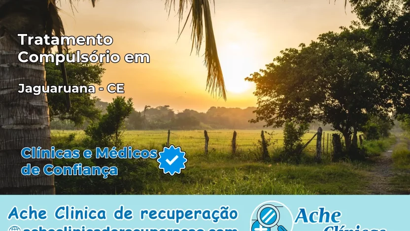 Tratamento Compulsório em Jaguaruana – CE