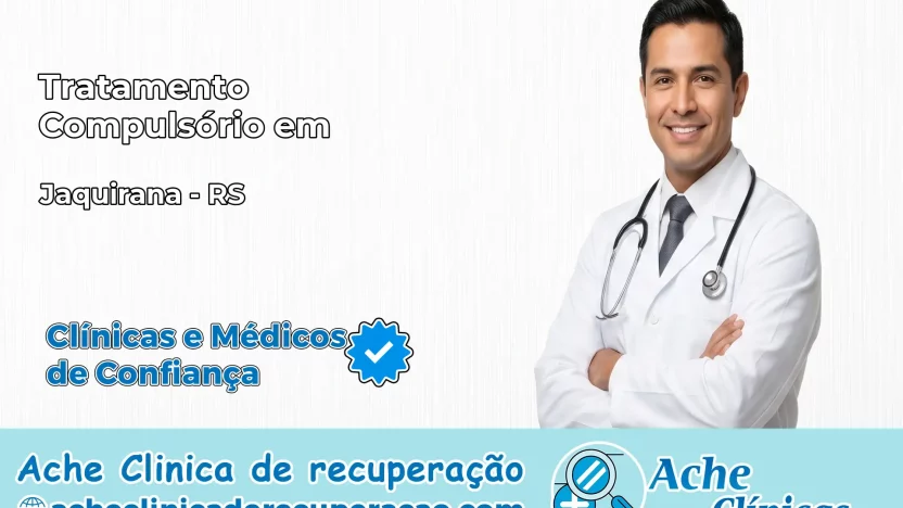 Tratamento Compulsório em Jaquirana – RS