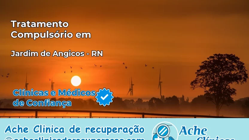 Tratamento Compulsório em Jardim de Angicos – RN