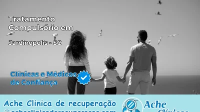 Tratamento Compulsório em Jardinópolis – SC