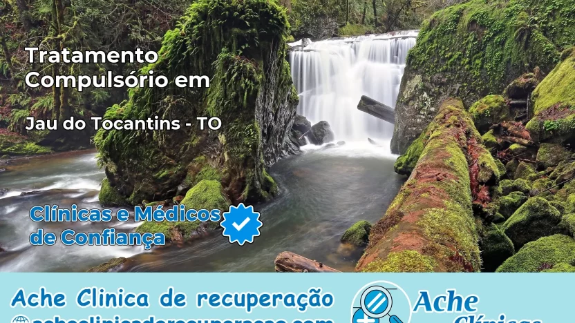 Tratamento Compulsório em Jaú do Tocantins – TO