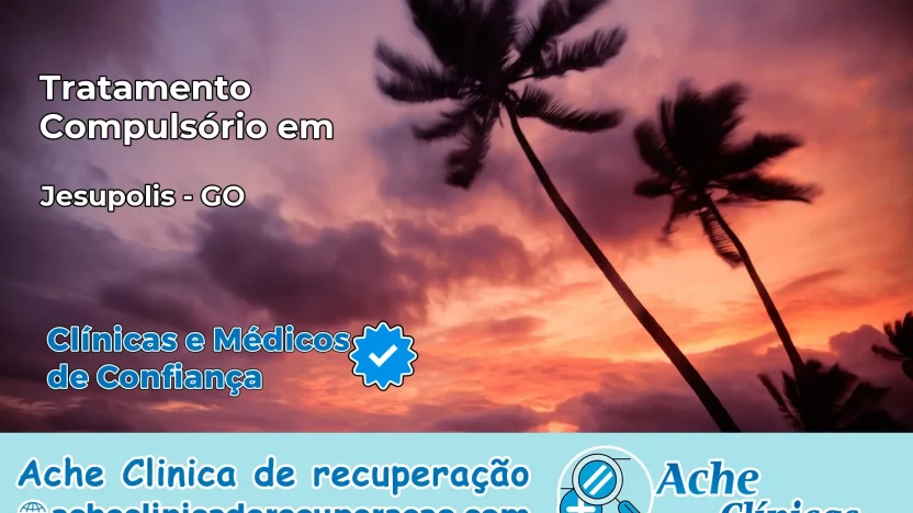 Tratamento Compulsório em Jesúpolis – GO