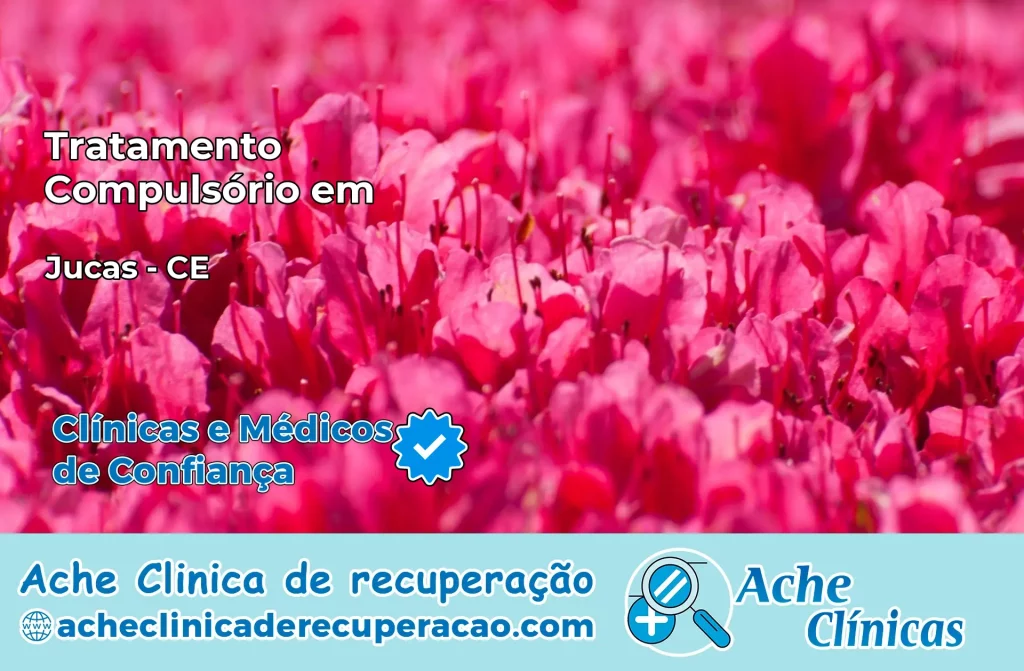 Tratamento Compulsório em Jucás – CE