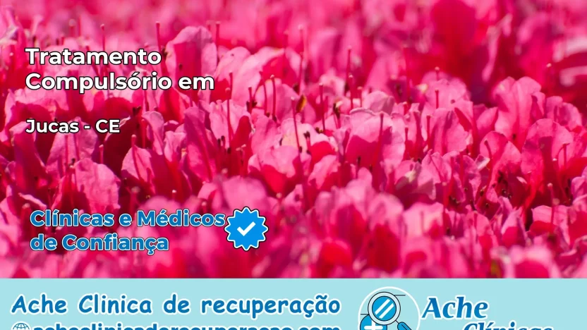 Tratamento Compulsório em Jucás – CE