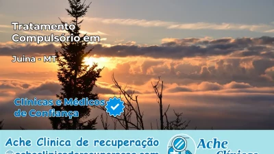 Tratamento Compulsório em Juína – MT