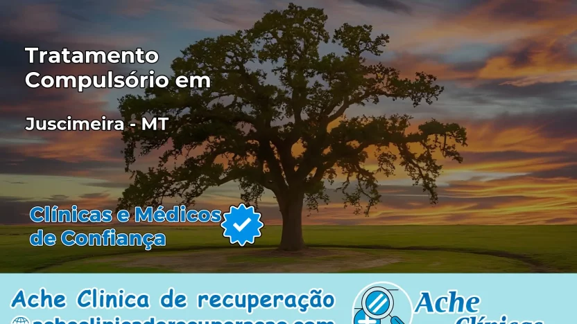 Tratamento Compulsório em Juscimeira – MT
