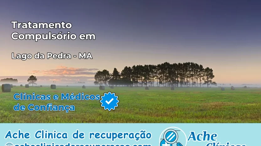 Tratamento Compulsório em Lago da Pedra – MA