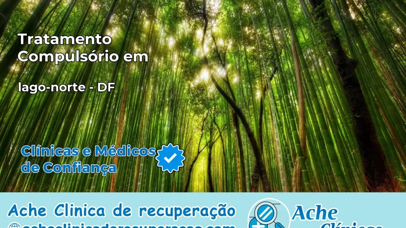 Tratamento Compulsório em lago-norte – DF