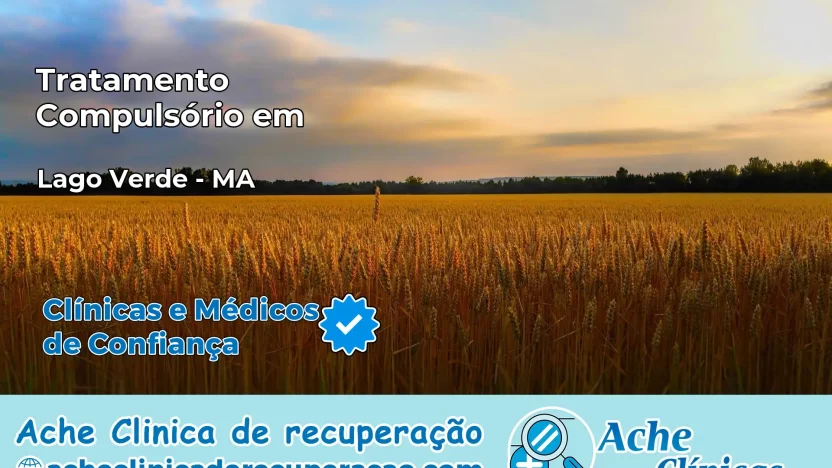 Tratamento Compulsório em Lago Verde – MA
