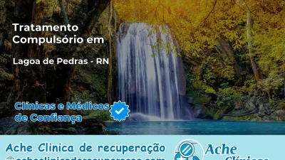 Tratamento Compulsório em Lagoa de Pedras – RN