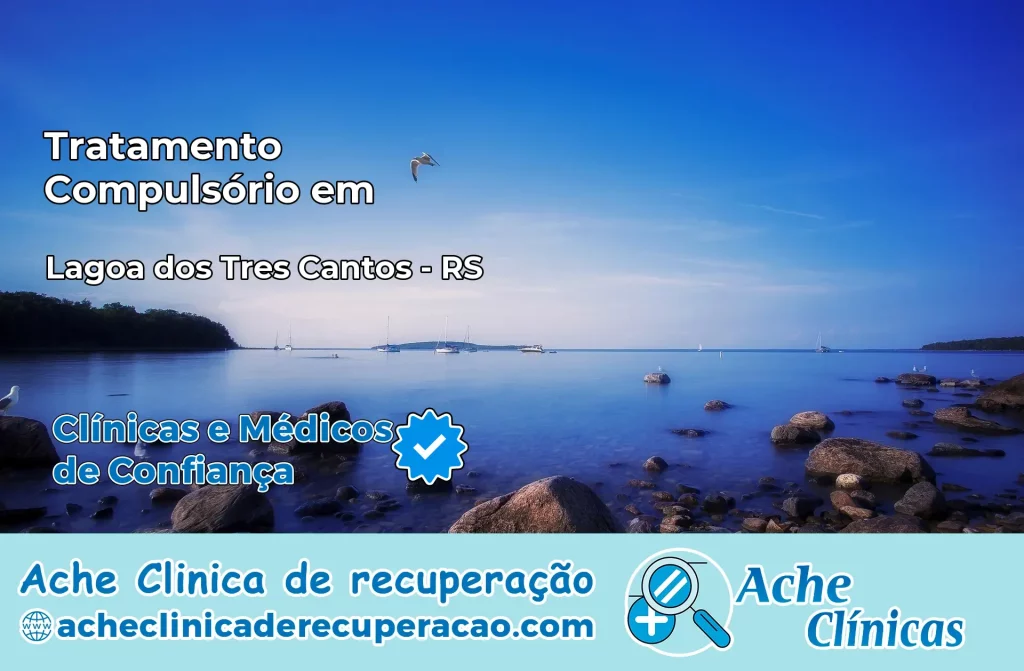 Tratamento Compulsório em Lagoa dos Três Cantos – RS