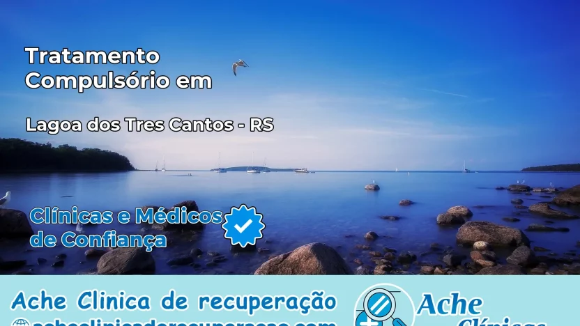 Tratamento Compulsório em Lagoa dos Três Cantos – RS