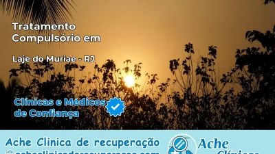 Tratamento Compulsório em Laje do Muriaé – RJ