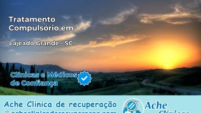 Tratamento Compulsório em Lajeado Grande – SC