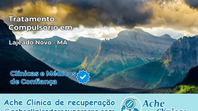Tratamento Compulsório em Lajeado Novo – MA