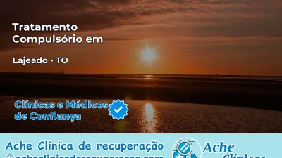 Tratamento Compulsório em Lajeado – TO